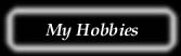 myhobbies.jpg (7901 bytes)