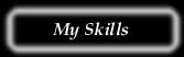 myskills.jpg (7570 bytes) 